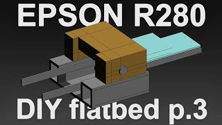 DIY A4 Epson R280 flatbed printer p.3 / Классический планшетный принтер A4 формата